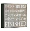 Antik look Træ skilt The Problem With Doing Nothing Is Not Knowing When You´re Finished